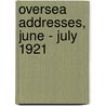 Oversea Addresses, June - July 1921 door Arthur Meighen