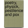 Poetry, Physick, Pestilence And Pox door John Riddington Young