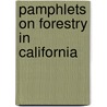 Pamphlets on Forestry in California by Unknown