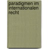 Paradigmen Im Internationalen Recht door Bardo Faßbender