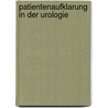 Patientenaufklarung in Der Urologie by Michael Siebels