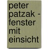 Peter Patzak - Fenster mit Einsicht door Walter Schurian
