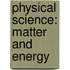 Physical Science: Matter and Energy