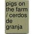 Pigs on the Farm / Cerdos de Granja