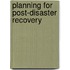 Planning For Post-Disaster Recovery