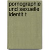Pornographie Und Sexuelle Identit T door Robin Junker