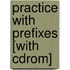 Practice With Prefixes [With Cdrom]