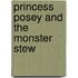 Princess Posey and the Monster Stew
