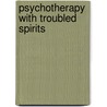 Psychotherapy With Troubled Spirits door Chad Johnson