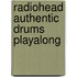 Radiohead Authentic Drums Playalong