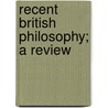 Recent British Philosophy; A Review by David Mather Masson