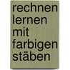 Rechnen Lernen Mit Farbigen Stäben by Christiane Buda