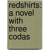 Redshirts: A Novel with Three Codas door John Scalzi