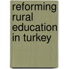Reforming Rural Education in Turkey door Mustafa Cinoglu