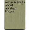 Reminiscences about Abraham Lincoln by Abraham Lincoln