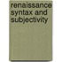 Renaissance Syntax And Subjectivity