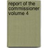 Report of the Commissioner Volume 4