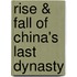 Rise & Fall of China's Last Dynasty