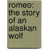 Romeo: The Story of an Alaskan Wolf by John Hyde