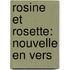 Rosine Et Rosette: Nouvelle En Vers