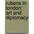 Rubens In London: Art And Diplomacy