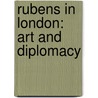 Rubens In London: Art And Diplomacy door Gregory Martin