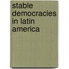 Stable Democracies In Latin America door Alma Idiart