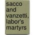 Sacco and Vanzetti, Labor's Martyrs