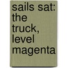Sails Sat: The Truck, Level Magenta door Jill Eggleton