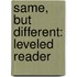 Same, But Different: Leveled Reader