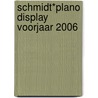 Schmidt*Plano display voorjaar 2006 by Heman Gerald Chapin