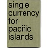 Single Currency for Pacific Islands door T.K. Jayaraman