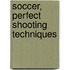 Soccer, Perfect Shooting Techniques