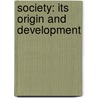 Society: Its Origin and Development door Henry Kalloch Rowe