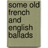 Some Old French and English Ballads