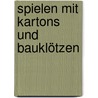 Spielen mit Kartons und Bauklötzen door Clare Beswick