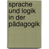 Sprache Und Logik In Der Pädagogik by Karl Binneberg