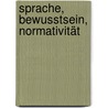 Sprache, Bewusstsein, Normativität door Christian Ebeling