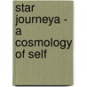 Star Journeya - A Cosmology of Self door Richard H. Geer