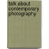 Talk About Contemporary Photography