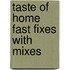 Taste of Home Fast Fixes with Mixes