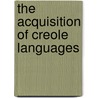 The Acquisition of Creole Languages door Dany Adone