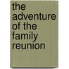 The Adventure of the Family Reunion door Tony Lee