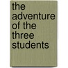 The Adventure of the Three Students by Vincent Goodwin