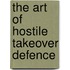 The Art of Hostile Takeover Defence