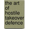 The Art of Hostile Takeover Defence door Jeannette Gorzala
