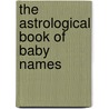 The Astrological Book of Baby Names door Catherine Osbond