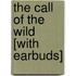 The Call Of The Wild [With Earbuds]