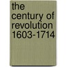The Century of Revolution 1603-1714 by Christopher Hill