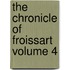 The Chronicle of Froissart Volume 4